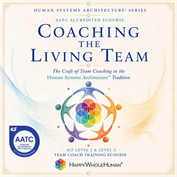 Coaching the Living Team Team Coach Training eCourse